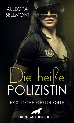 Die heiße Polizistin   Erotische Geschichte (eBook, PDF) - Bellmont, Allegra