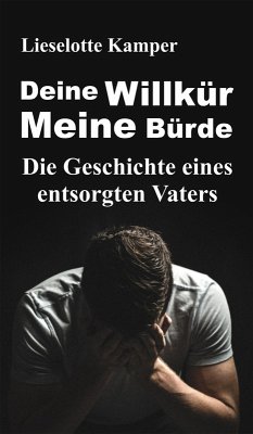 Deine Willkür - Meine Bürde (eBook, ePUB) - Kamper, Lieselotte