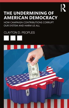The Undermining of American Democracy (eBook, ePUB) - Peoples, Clayton D.