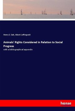 Animals' Rights Considered in Relation to Social Progress - Salt, Henry S.;Leffingwell, Albert