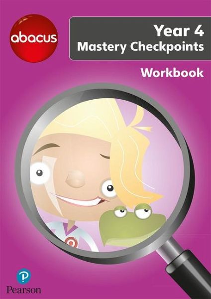 Abacus Mastery Checkpoints Workbook Year 4 / P5 Abacus Mastery Checkpoints Workbook Year 4 / P5