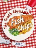 Bug Club Independent Non Fiction Year Two Gold A The Truth About Fish and Chips