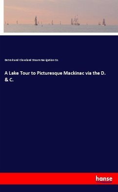 A Lake Tour to Picturesque Mackinac via the D. & C.