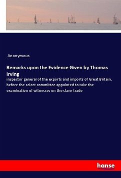 Remarks upon the Evidence Given by Thomas Irving - Anonym