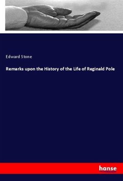 Remarks upon the History of the Life of Reginald Pole - Stone, Edward