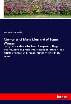 Memories of Many Men and of Some Women - Field, Maunsell B.