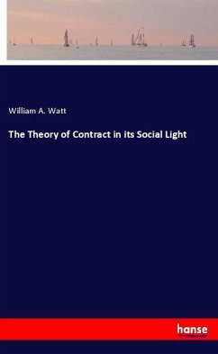 The Theory of Contract in its Social Light - Watt, William A.