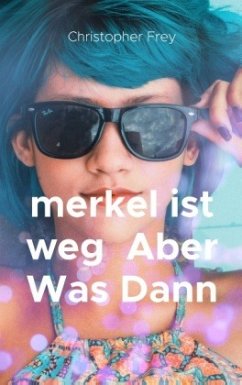 merkel ist weg Aber Was Dann