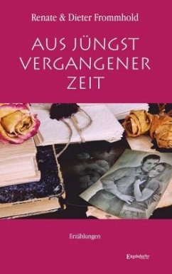 Aus jüngst vergangener Zeit - Frommhold, Dieter;Frommhold, Renate