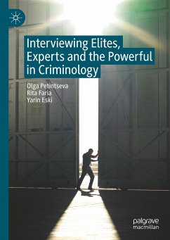 Interviewing Elites, Experts and the Powerful in Criminology - Petintseva, Olga;Faria, Rita;Eski, Yarin