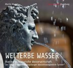 WELTERBE WASSER. Augsburgs historische Wasserwirtschaft.