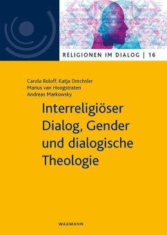 Interreligiöser Dialog, Gender und dialogische Theologie - Roloff, Carola;Drechsler, Katja;van Hoogstraten, Marius