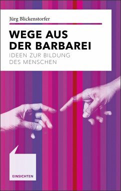 Wege aus der Barbarei (eBook, PDF) - Blickenstorfer, Jürg