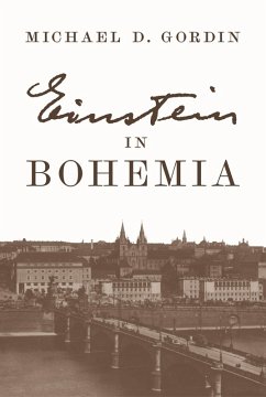 Einstein in Bohemia (eBook, ePUB) - Gordin, Michael D.