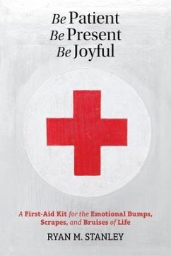 Be Patient, Be Present, Be Joyful (eBook, ePUB) - Stanley, Ryan M