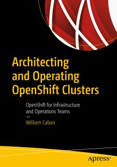 Architecting and Operating OpenShift Clusters (eBook, PDF) - Caban, William