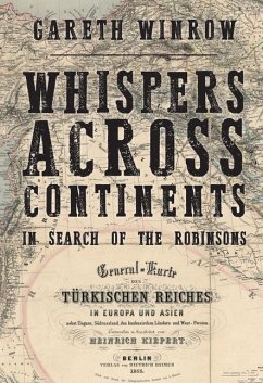 Whispers Across Continents: In Search of the Robinsons - Winrow, Gareth