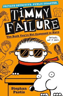 Timmy Failure: The Book You're Not Supposed to Have - Pastis, Stephan