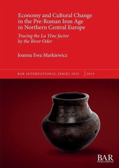 Economy and Cultural Change in the Pre-Roman Iron Age in Northern Central Europe - Markiewicz, Joanna Ewa