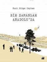 Bir Zamanlar Anadoluda - Bilge Ceylan, Nuri