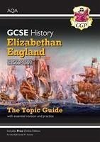 GCSE History AQA Topic Guide - Elizabethan England, c1568-1603 - CGP Books
