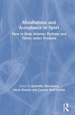 Mindfulness and Acceptance in Sport - Henriksen, Kristoffer; Hansen, Jakob; Larsen, Carsten Hvid