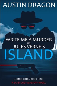 Write Me a Murder on Jules Verne's Island (Liquid Cool, Book 9) - Dragon, Austin