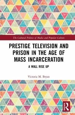 Prestige Television and Prison in the Age of Mass Incarceration - Bryan, Victoria M
