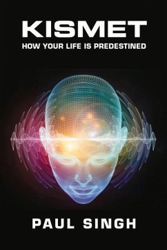 Kismet: How Your Life is Predestined - Singh, Paul