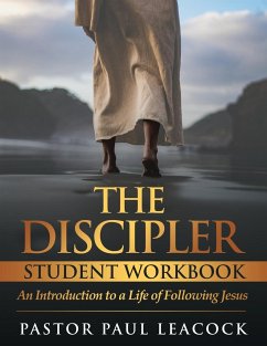 The Discipler Student Workbook - Leacock, Pastor Paul