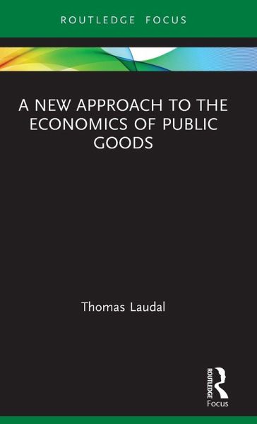 A New Approach to the Economics of Public Goods A New Approach to the Economics of Public Goods
