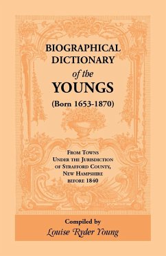 Biographical Dictionary of The Youngs (Born 1653-1870) From Towns Under the Jurisdiction of Strafford County, New Hampshire before 1840 - Young, Louise Rider