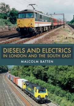 Diesels and Electrics in London and the South East - Batten, Malcolm
