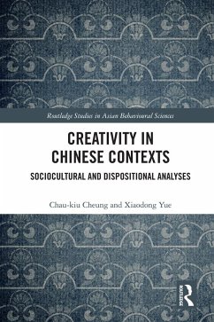 Creativity in Chinese Contexts - Cheung, Chau-Kiu; Yue, Xiaodong