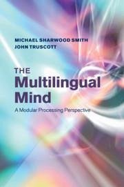 The Multilingual Mind - Sharwood Smith, Michael; Truscott, John