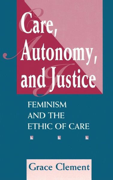 Care, Autonomy, And Justice Care, Autonomy, And Justice
