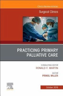 Practicing Primary Palliative Care, an Issue of Surgical Clinics - Miller, Pringl