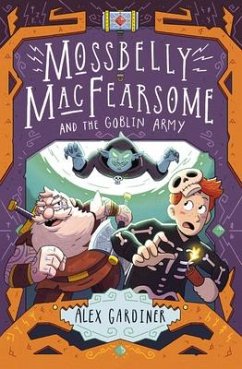 Mossbelly Macfearsome and the Goblin Army: Volume 2 - Gardiner, Alex