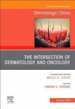 The Intersection of Dermatology and Oncology, an Issue of Dermatologic Clinics - Strowd, Lindsay C.