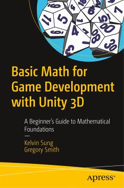 Basic Math for Game Development with Unity 3D - Smith, Gregory;Sung, Kelvin