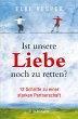Ist unsere Liebe noch zu retten? - Bild 1