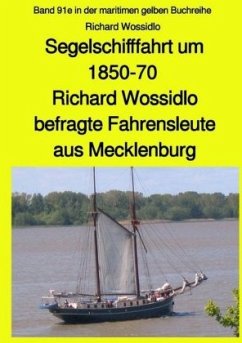 Segelschifffahrt um 1850-70 - Richard Wossidlo befragte Fahrensleute aus Mecklenburg - Ruszkowski, Jürgen