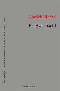 Garlieb Merkel. Briefwechsel. Band I: Texte