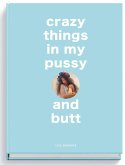 crazy things in my pussy and butt