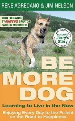 Be More Dog (eBook, ePUB) - Agredano, Rene; Nelson, Jim