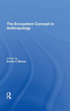 The Ecosystem Concept In Anthropology (eBook, PDF) - Moran, Emilio F; Lees, Susan H