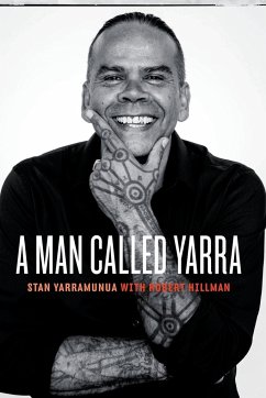 A Man Called Yarra - Yarramunua, Stan; Hillman, Robert