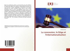 La concession, le litige et l'internationalisation - Eliard, Audrey