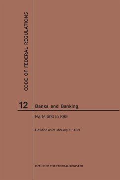 Code of Federal Regulations Title 12, Banks and Banking, Parts 600-899, 2019 - Nara