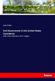 Civil Government in the United States Considered